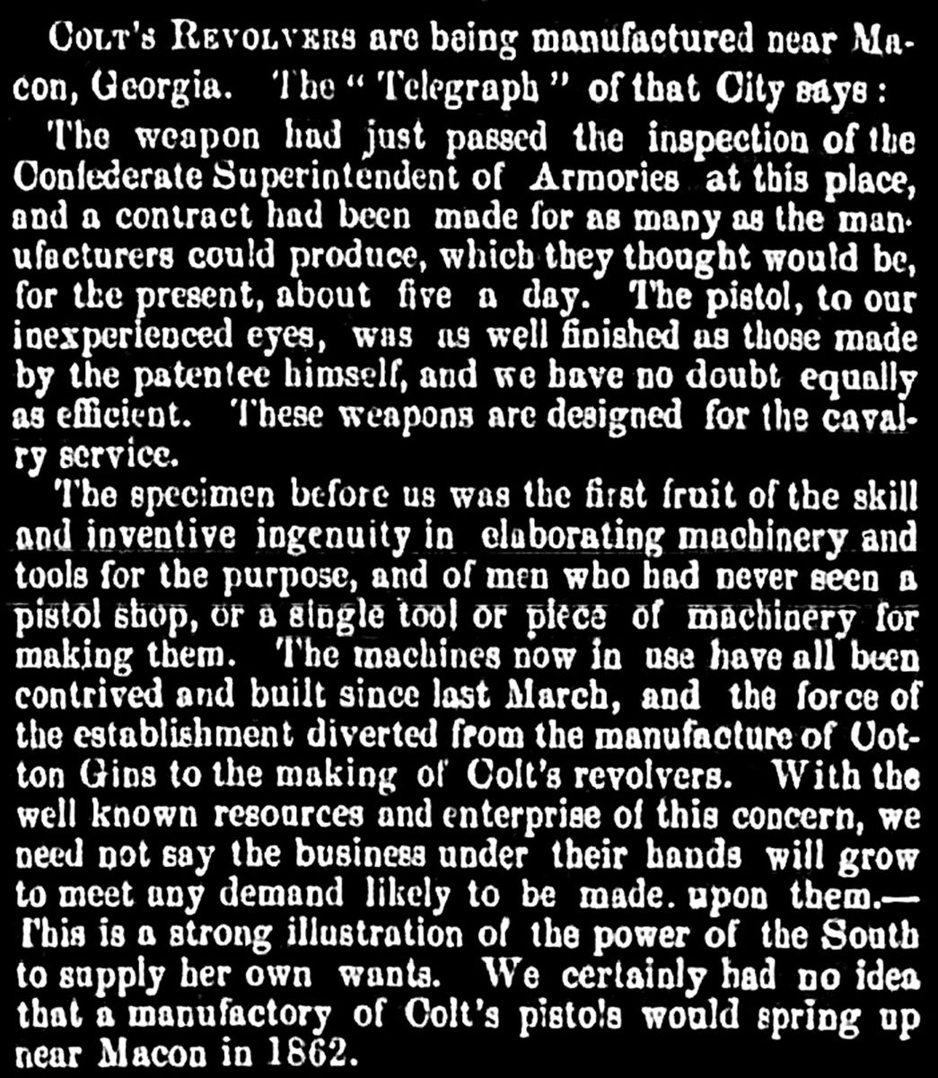 This notice was originally printed in the Macon Telegraph but was copied by many other Confederate newspapers as Southerners were so proud that “Colt revolvers” could be made